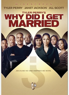 Tyler Perry's Why Did I Get Married? 1 Tyler Perry's Why Did I Get Married?