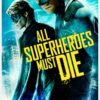 All Superheroes Must Die