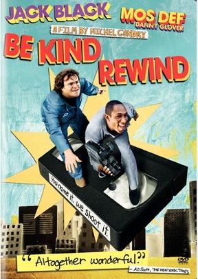 Be Kind, Rewind 2 Be Kind, Rewind