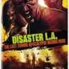Disaster L.A.: The Last Zombie Apocalypse Begins Here