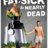 Fat, Sick and Nearly Dead