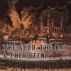 GOOD, THE BAD & THE QUEEN