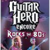 GUITAR HERO ENCORE:ROCK THE 80
