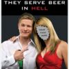 I Hope They Serve Beer in Hell