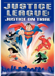 Justice League: Justice On Trial 1 Justice League: Justice On Trial