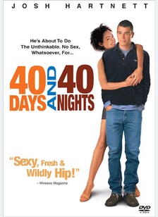 40 Days and 40 Nights 1 40 Days and 40 Nights
