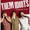 Them Idiots: Whirled Tour