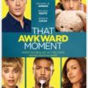 That Awkward Moment