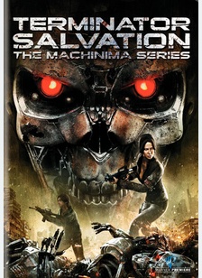 Terminator Salvation: The Machinima Series 1 Terminator Salvation: The Machinima Series